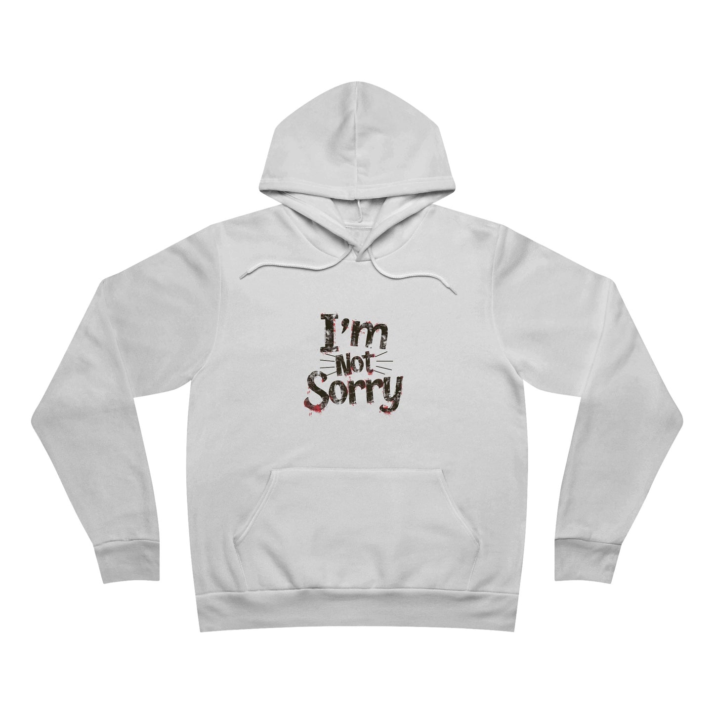 I'm Not Sorry Unisex Sponge Fleece Pullover Hoodie