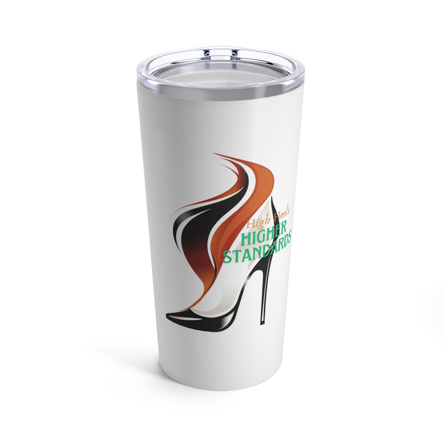 High Heels Higher Standards Tumbler 20oz (Brw)
