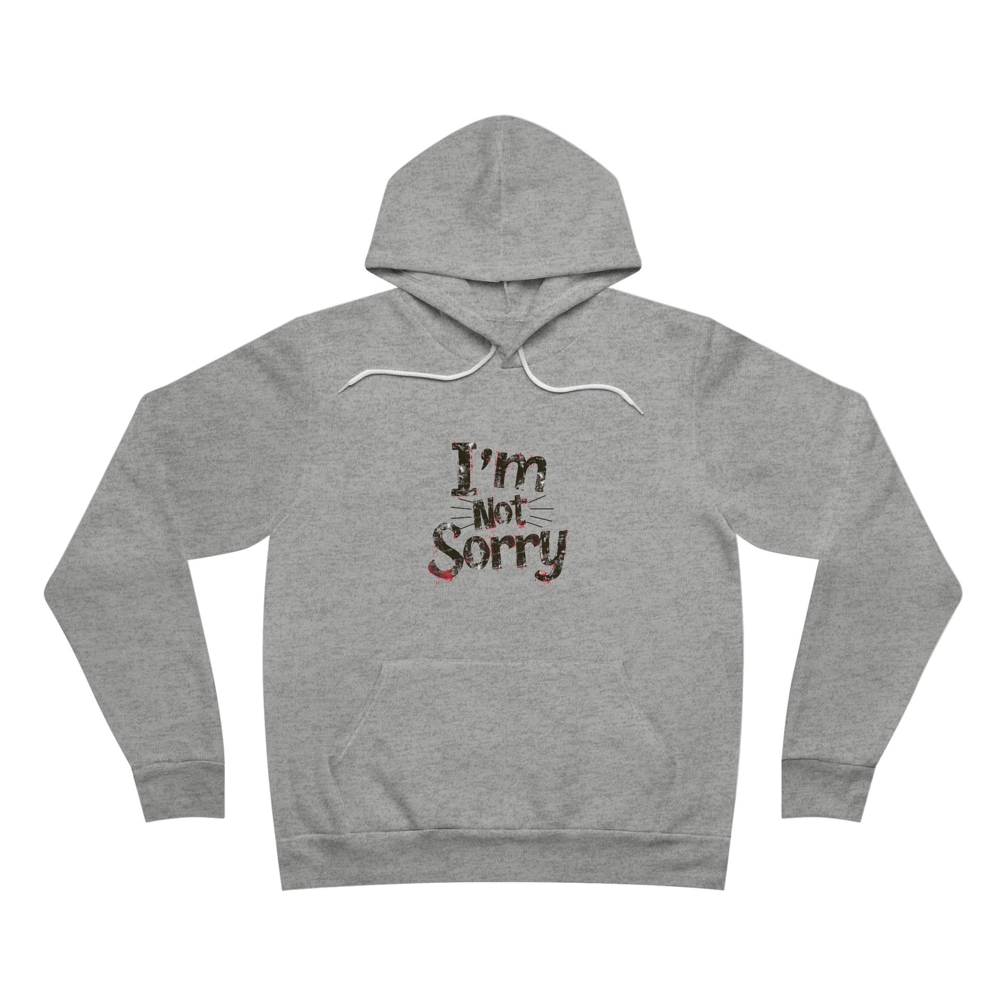I'm Not Sorry Unisex Sponge Fleece Pullover Hoodie