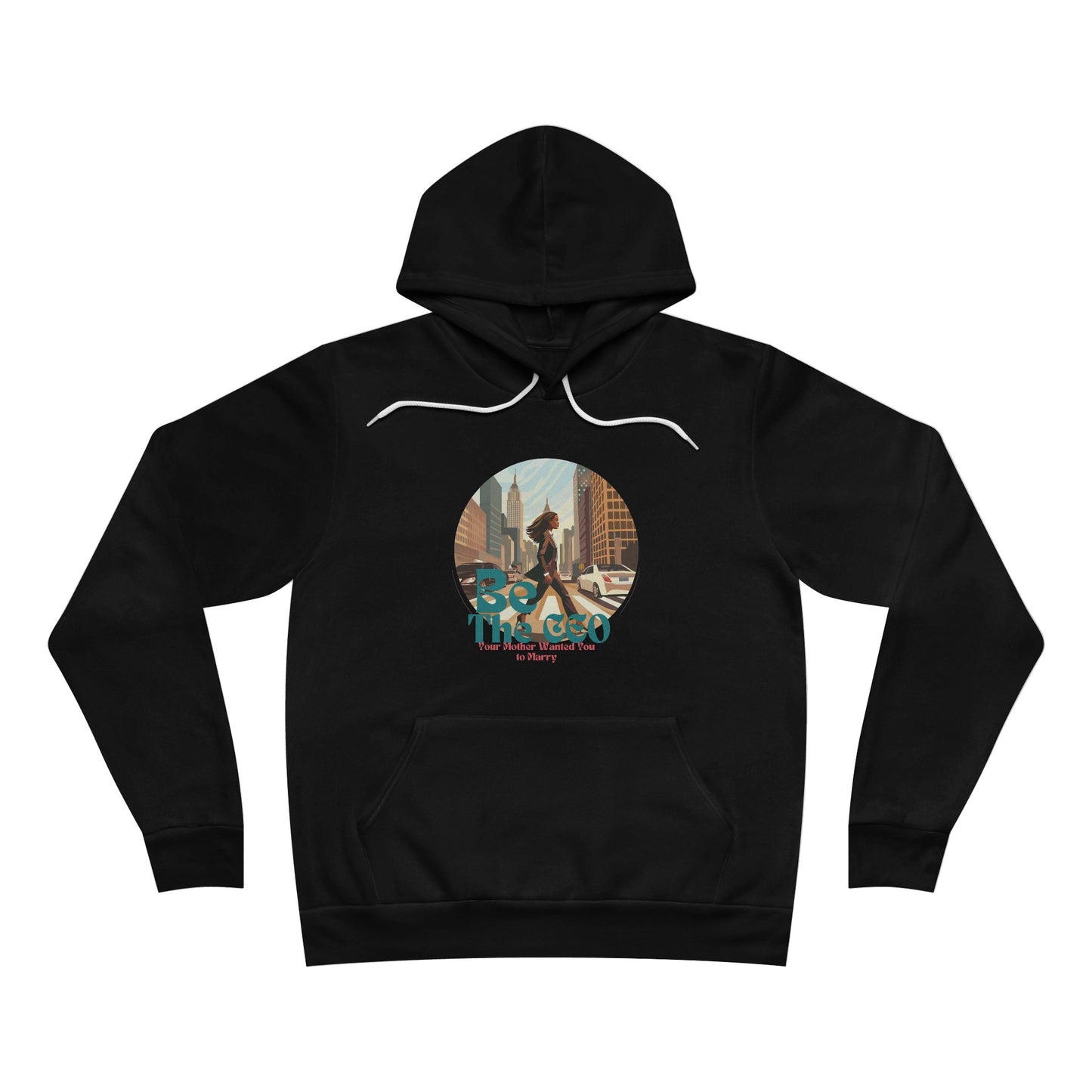 Be The CEO Your Mother Wanted You to Marry Unisex Sponge Fleece Pullover Hoodie