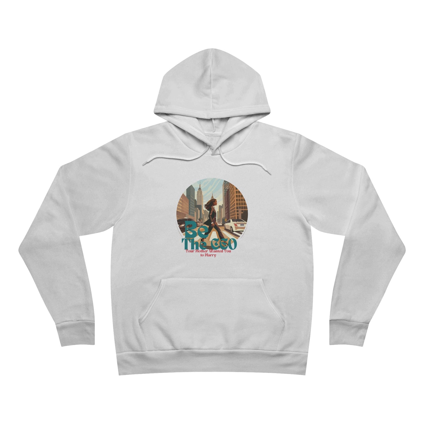 Be The CEO Your Mother Wanted You to Marry Unisex Sponge Fleece Pullover Hoodie