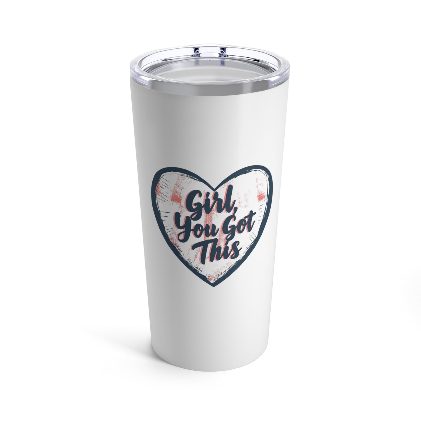 Girl You Got This Tumbler 20oz