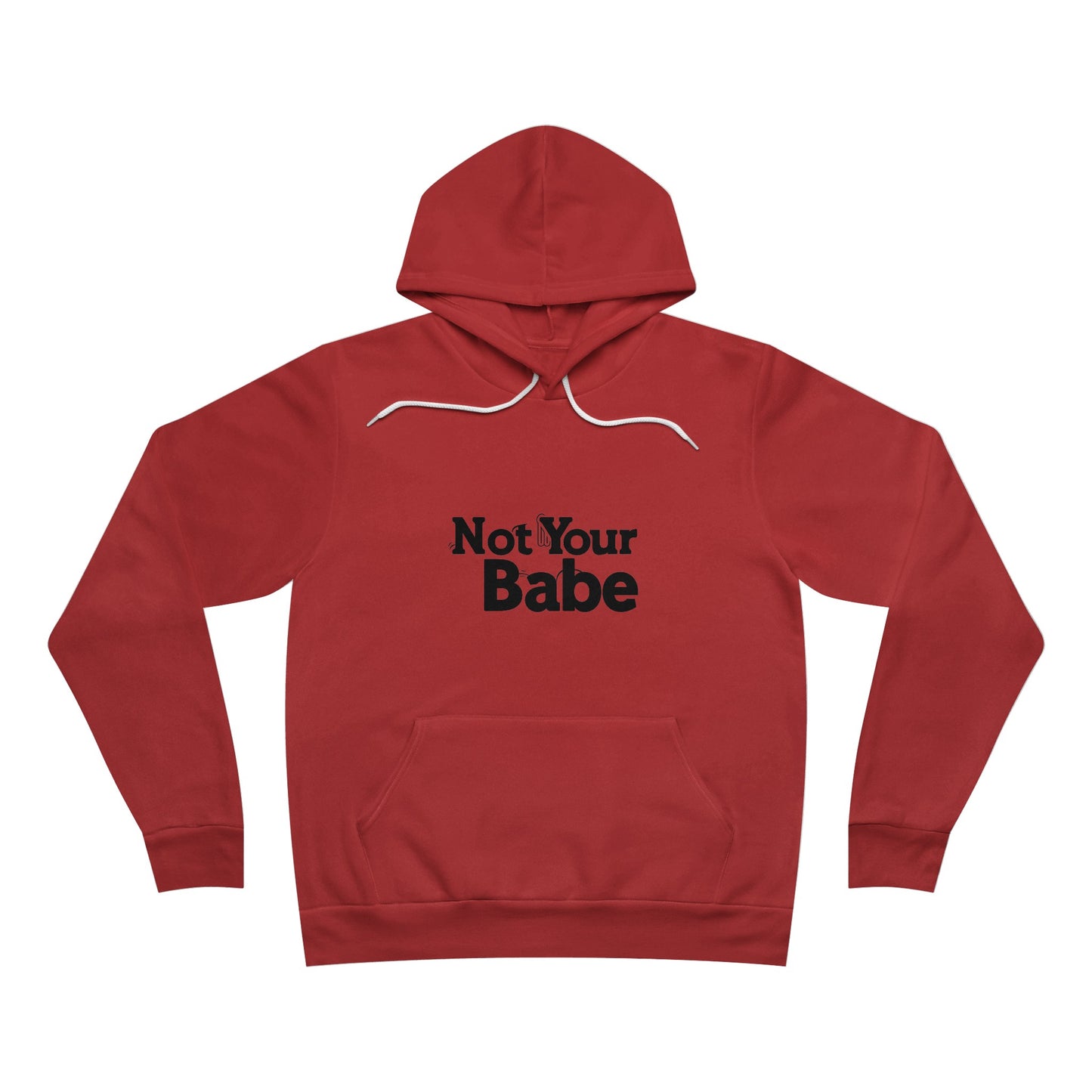 Not Your Babe Unisex Sponge Fleece Pullover Hoodie
