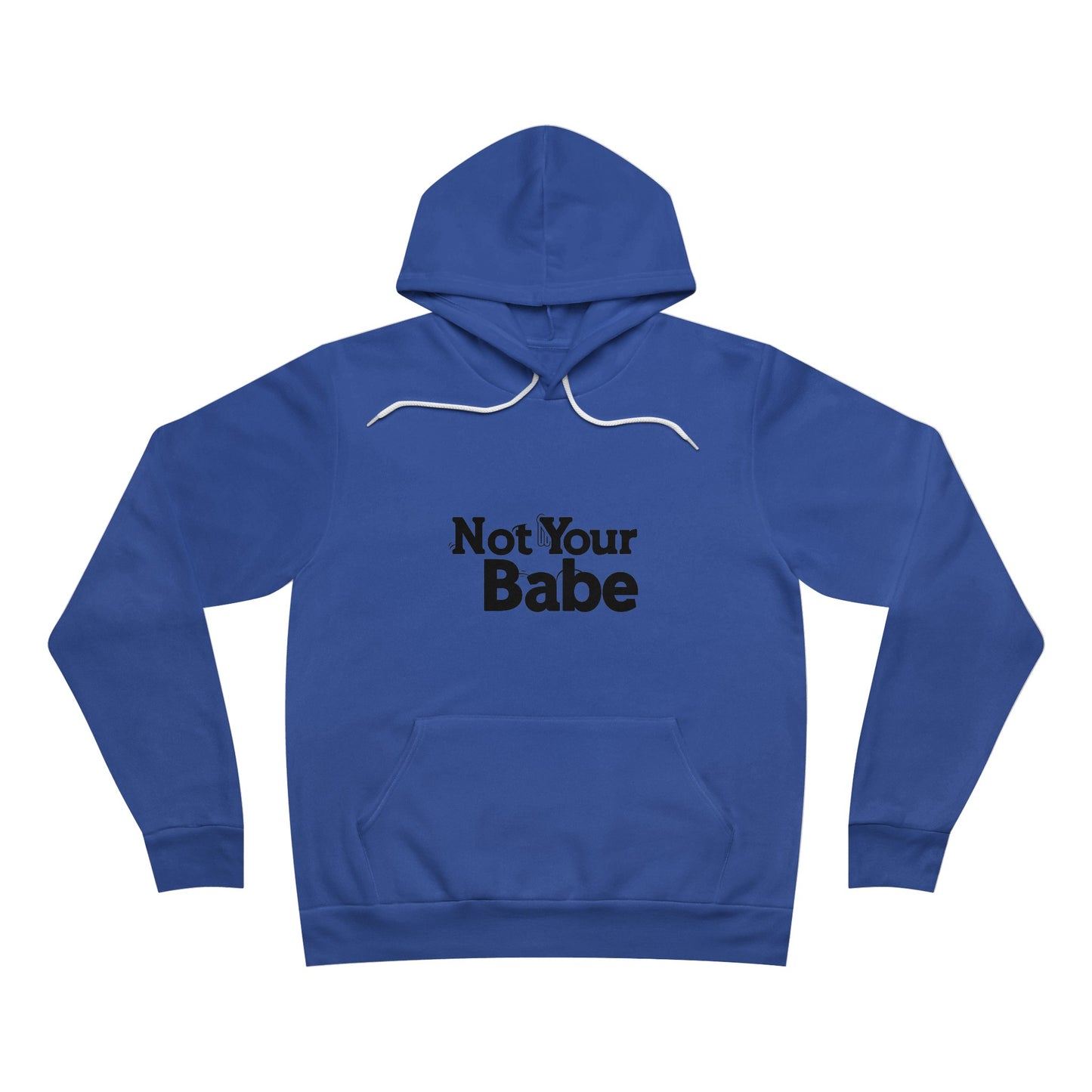Not Your Babe Unisex Sponge Fleece Pullover Hoodie