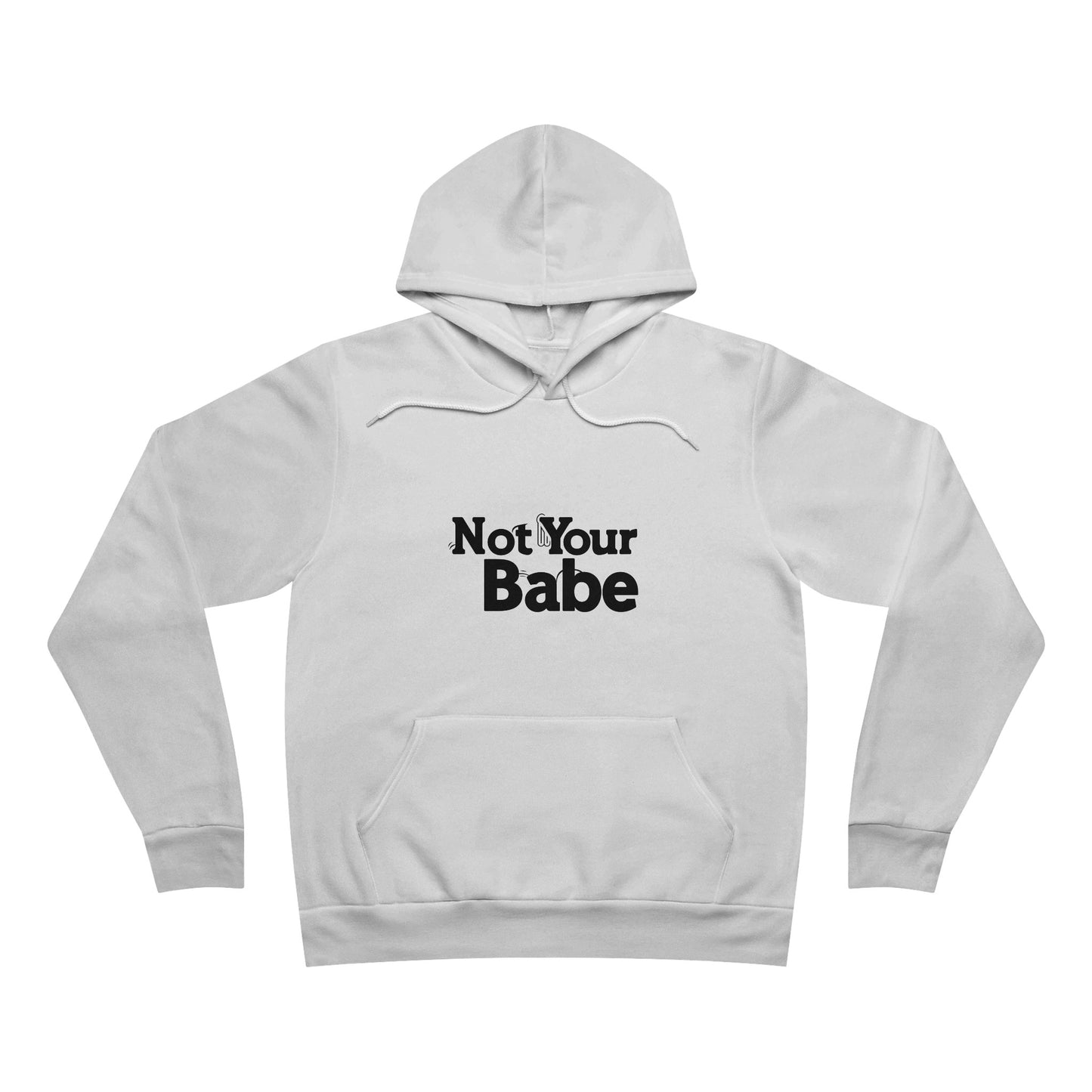Not Your Babe Unisex Sponge Fleece Pullover Hoodie