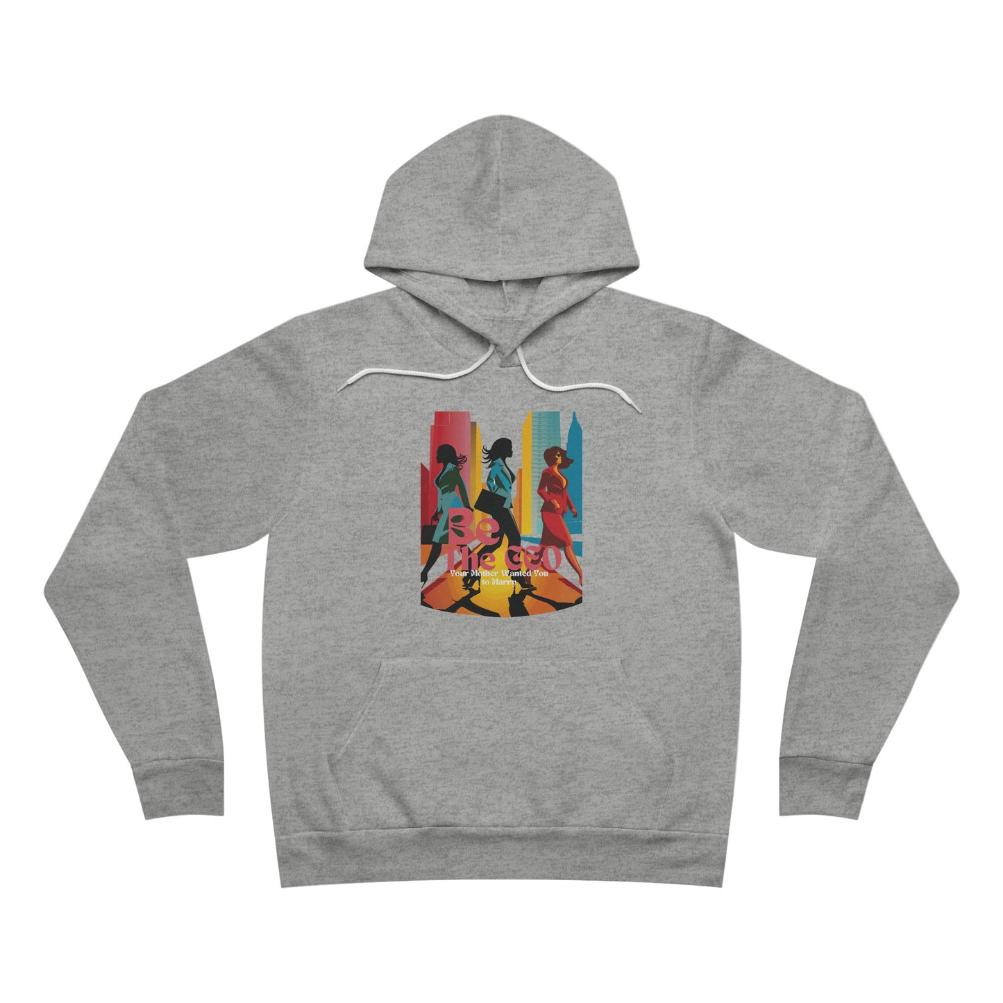 Be The CEO Your Mother Wanted You to Marry Unisex Sponge Fleece Pullover Hoodie (clr)
