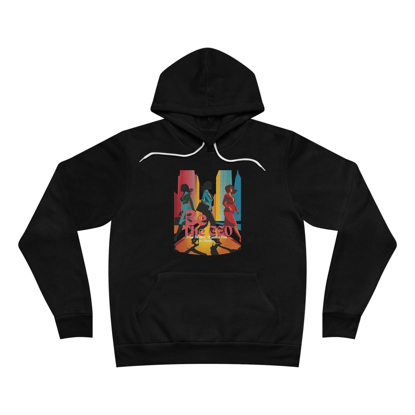 Be The CEO Your Mother Wanted You to Marry Unisex Sponge Fleece Pullover Hoodie (clr)