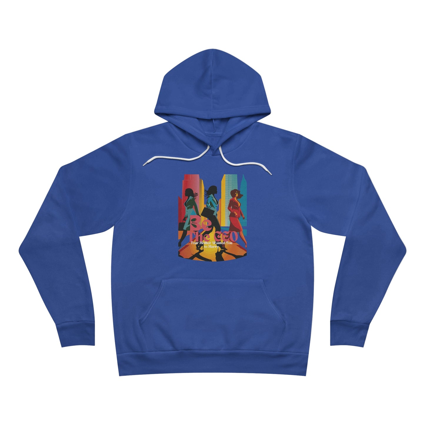 Be The CEO Your Mother Wanted You to Marry Unisex Sponge Fleece Pullover Hoodie (clr)