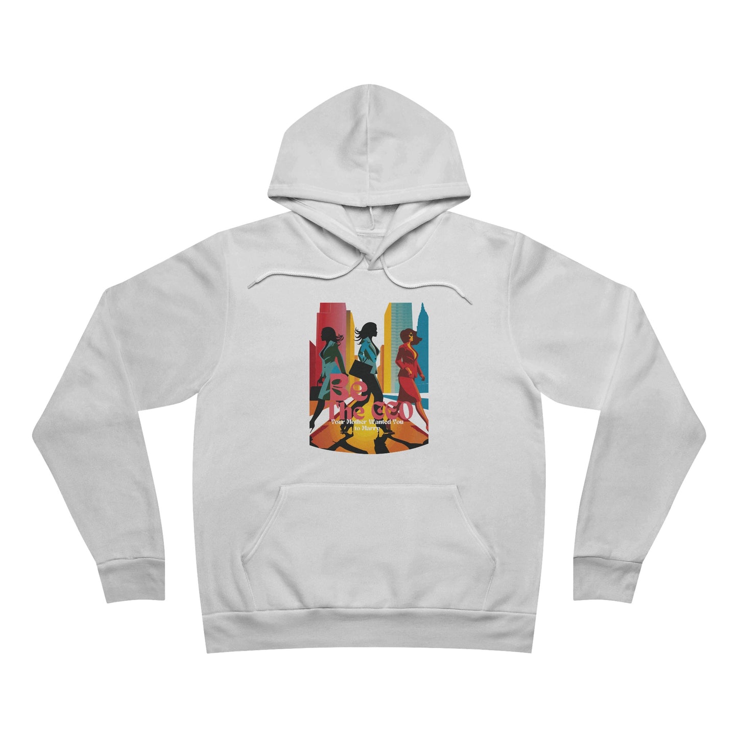 Be The CEO Your Mother Wanted You to Marry Unisex Sponge Fleece Pullover Hoodie (clr)