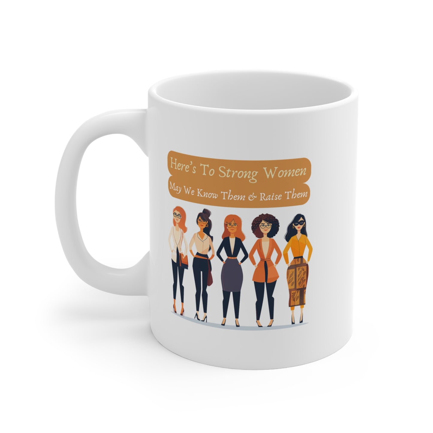 Here's To Strong Women Mug 11oz (brw2)