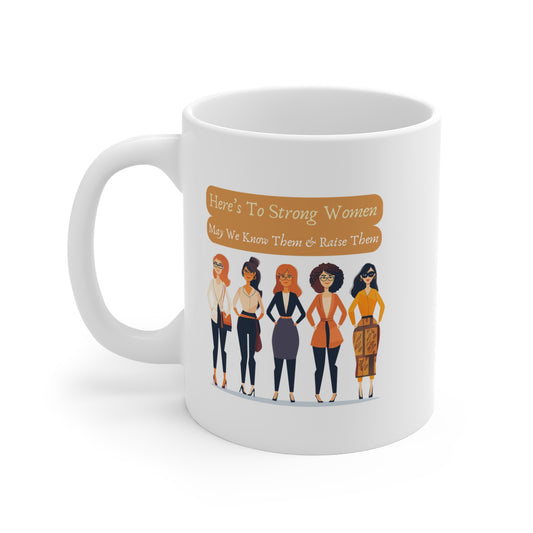 Here's To Strong Women Mug 11oz (brw2)